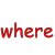 where