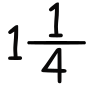 One and One Fourth