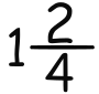 One and Two Fourths