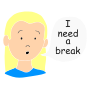I Need A Break