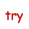 try