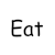 eat
